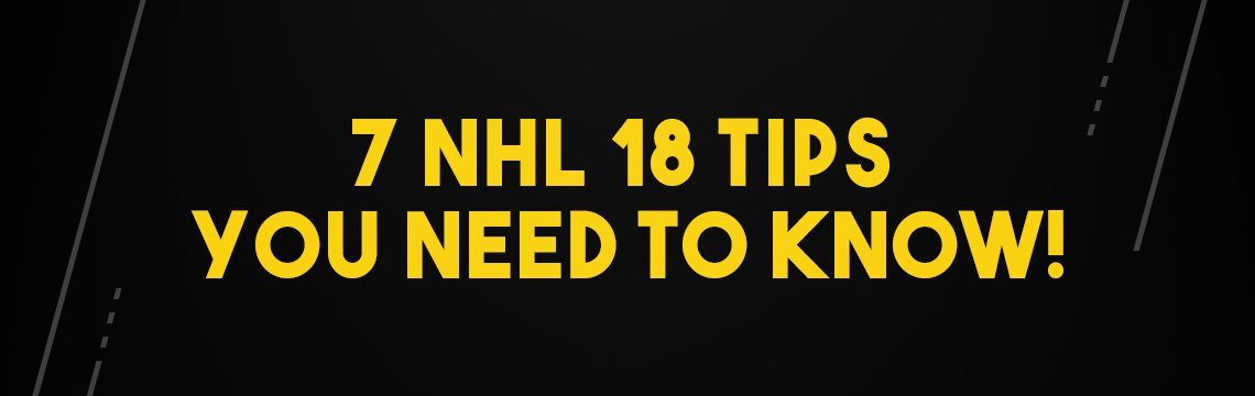 7 NHL 18 Tips You NEED to Know